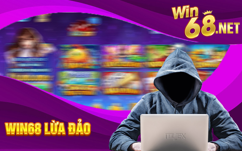 Nhà cái Win68 lừa đảo?